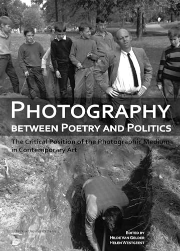 9789058676641: Photography between poetry and politics. the critical position of the photographic medium in contem: The Critical Position of the Photographic Medium ... Art: v. 7 (Lieven Gevaert Series, 7)