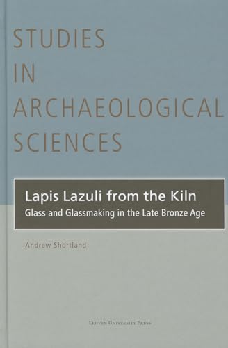 9789058676917: Lapis Lazuli from the Kiln: Glass and Glassmaking in the Late Bronze Age (Studies in Archaeological Sciences, 2)