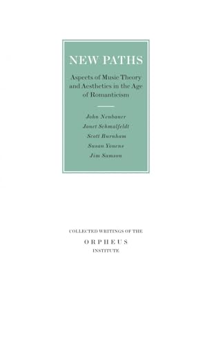 Imagen de archivo de New Paths: Aspects of Music Theory and Aesthetics in the Age of Romanticism a la venta por Revaluation Books