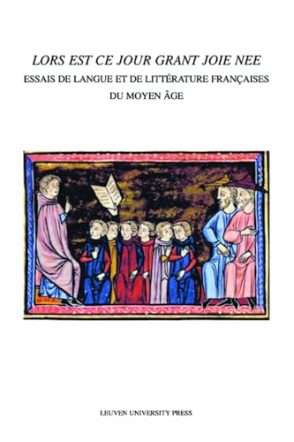 Imagen de archivo de Lors Est Ce Jour Grant Joie Nee : Essais de Langue et de Littrature Franaises du Moyen ge a la venta por Better World Books