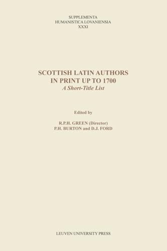 Stock image for Scottish Latin Authors in Print up to 1700: A Short-Title List (Supplementa Humanistica Lovaniensia) for sale by Midtown Scholar Bookstore