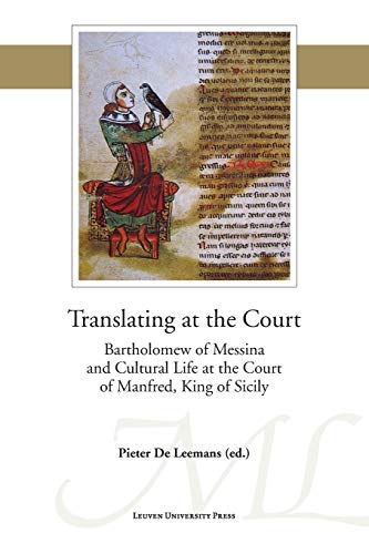 Beispielbild fr Translating at the Court: Bartholomew of Messina and Cultural Life at the Court of Manfred of Sicily (Mediaevalia Lovaniensia) zum Verkauf von HPB-Red