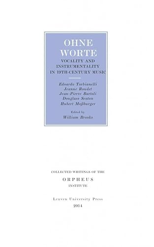 9789058679987: Ohne Worte: Vocality and Instrumentality in 19th-Century Music (Geschriften van het Orpheus Instituut/Collected Writings of the Orpheus Institute, 12)