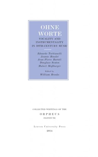 9789058679987: Ohne worte: vocality and instrumentality in 19th-century music (Collected Writings of the Orpheus Institute (10))