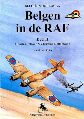 Belgen in De Raf2: Deel 2 Charles Delcour & Christian Deffontaine (Belgie in Oorlog) - Roba, Jean-Louis