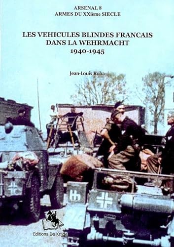 Stock image for Les vhicules blinds franais dans la Wehrmacht 1940-1945 for sale by Ammareal