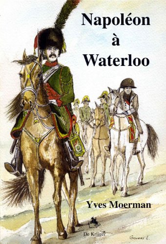 Napoléon à Waterloo - Moerman Yves