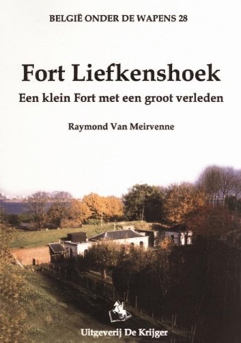Imagen de archivo de Belgi onder de wapens 28: Fort Liefkenshoek: een klein fort met een groot verleden a la venta por medimops