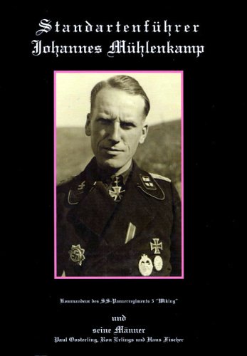 Standartenfuhrer Johannes Muhlenkamp Vol 1: Kommandeur des SS-Panzerregiments 5 â€œWikingâ€ und Seine MÃ¤nner (German Edition) (9789058681461) by Oosterling, Paul