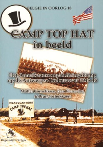 Stock image for Camp Tophat in beeld: het Amerikaanse repatriringskamp op de Antwerpse Linkeroever 1945-46 Belgi in oorlog nr18 for sale by Antiquariaat Tanchelmus  bv