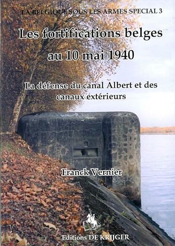 Stock image for Les fortifications belges au 10 mai 1940: la defense du canal Albert et des canaux exterieurs for sale by Ammareal