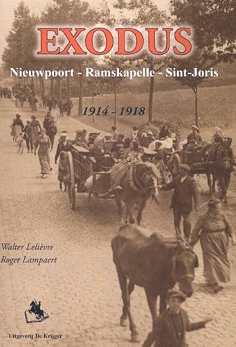 Stock image for Exodus 1914-1918: Nieuwpoort, Ramskapelle, Sint-Joris for sale by Le Monde de Kamlia