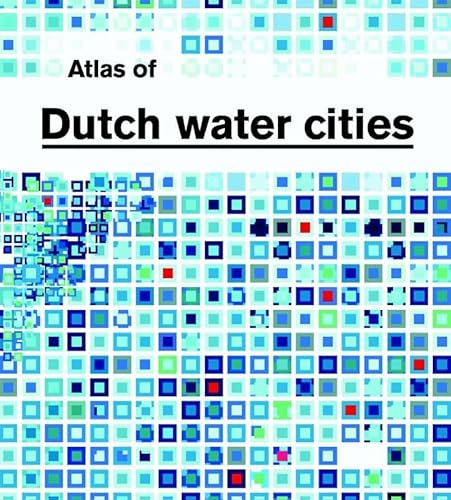 9789058751744: Atlas Of Dutch Water Cities