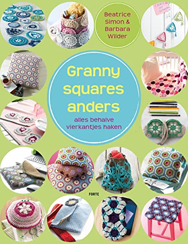 9789058772787: Granny squares anders: Alles behalve vierkantjes haken