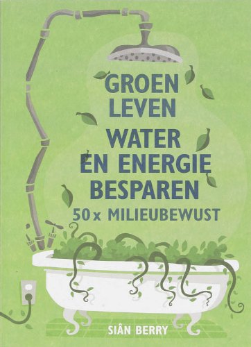 Imagen de archivo de Groen leven water en energie besparen / druk 1: 50 x milieubewust a la venta por medimops