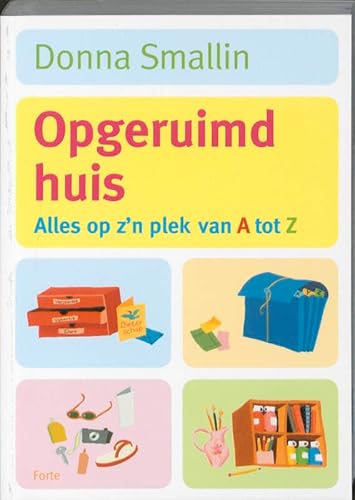 Een opgeruimd huis: alles op z'n plek van A tot Z (9789058778215) by Smallin, Donna