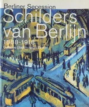 Stock image for Schilders van Berlijn 1888-1918. Berliner Secession (Collectie Stadtmuseum Berlijn) for sale by Pallas Books Antiquarian Booksellers