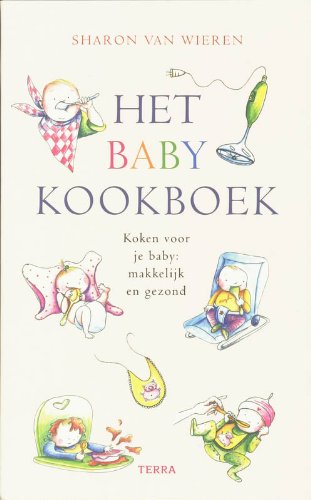 Beispielbild fr Het babykookboek! / druk 5: koken voor je baby: makkelijk en gezond zum Verkauf von medimops