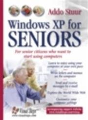 Beispielbild fr Windows XP for Seniors: For Everyone Who Wants to Learn to Use the Computer at a Later Age zum Verkauf von ThriftBooks-Atlanta