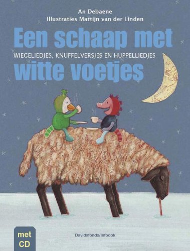 Stock image for Een schaap met witte voetjes: wiegeliedjes, knuffelversjes en huppelliedjes for sale by Ammareal