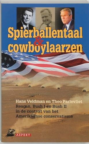 Spierballentaal & cowboylaarzen. Reagan, Bush I en Bush II in de context van het Amerikaanse cons...