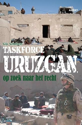 Beispielbild fr Taskforce Uruzgan, op zoek naar het recht zum Verkauf von Better World Books Ltd