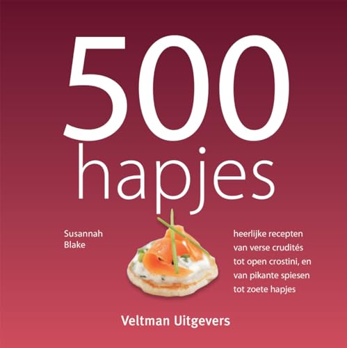 Stock image for 500 hapjes: heerlijke recepten van verse crudits tot open crostini, en van pikante spiesen tot zoete hapjes for sale by Ammareal