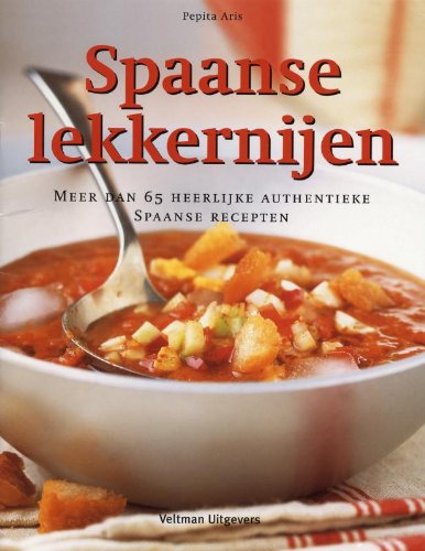 9789059209312: Spaanse lekkernijen: meer dan 65 heerlijke authentieke Spaanse gerechten