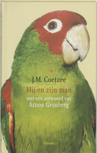 Hij en zijn man / druk 1: met een antwoord van Arnon Grunberg - Coetzee, J.M.