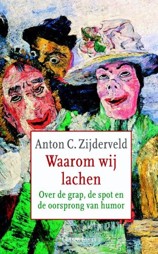 Waarom wij lachen: over de grap, de spot en de oorsprong van humor - Zijderveld, Anton C.