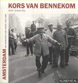 Imagen de archivo de Kors van Bennekom. Amsterdam van restauratie naar revolte 1956 - 1966. a la venta por Frans Melk Antiquariaat