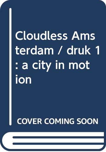 Beispielbild fr Cloudless Amsterdam: a city in motion zum Verkauf von medimops