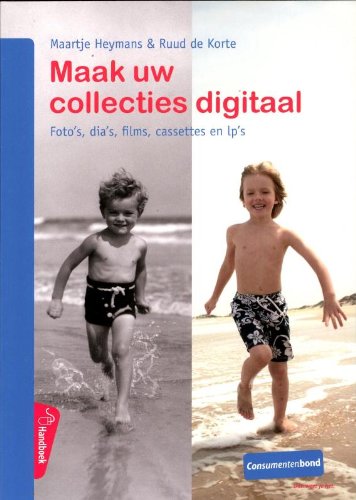 9789059511729: Maak uw collecties digitaal: foto's, dia's, films, video's, cassettes en lp's