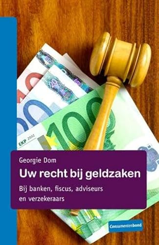 Beispielbild fr Uw recht bij geldzaken: bij banken, fiscus, adviseurs en verzekeraars zum Verkauf von Better World Books Ltd