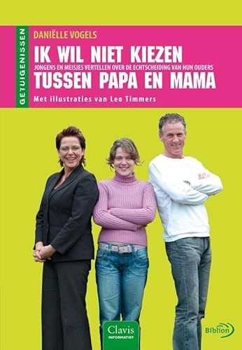 Stock image for Ik wil niet kiezen tussen papa en mama: jongens en meisjes vertellen over de echtscheiding van hun ouders (Clavis informatief) for sale by Better World Books Ltd