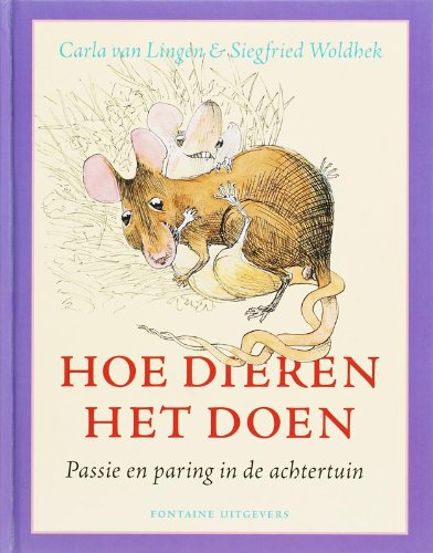 Imagen de archivo de Hoe dieren het doen. Passie en paring in de achtertuin. a la venta por Antiquariaat Schot