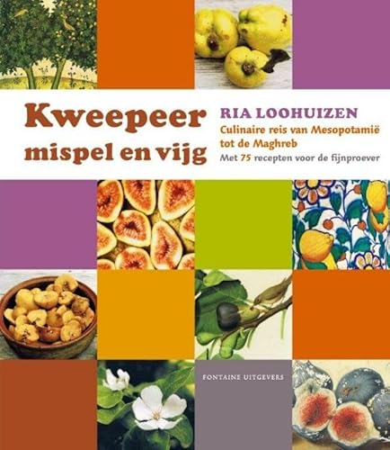 9789059564138: Kweepeer, mispel en vijg: culinaire reis van Mesopotami tot de Maghreb