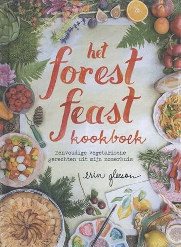 Beispielbild fr Het forest feast kookboek: eenvoudige vegetarische gerechten uit mijn zomerhuis zum Verkauf von medimops