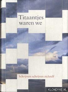 Beispielbild fr Titaantjes waren we. Schrijvers schrijven zichzelf ter gelegenheid van de 75ste Boekenweek. zum Verkauf von Antiquariaat Schot
