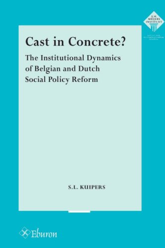 Cast in concrete? : the institutional dynamics of Belgian and Dutch social policy reform. - Kuipers, Susanne Liesbeth.