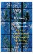 Beispielbild fr Becoming Human: A Story of Transformation Through Conflict and Healing zum Verkauf von ThriftBooks-Atlanta