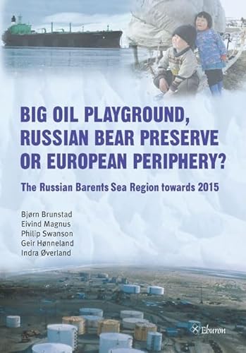 Beispielbild fr Big Oil Playground, Russian Bear Preserve or European Periphery?: The Russian Barents Sea Region towards 2015 zum Verkauf von Red's Corner LLC