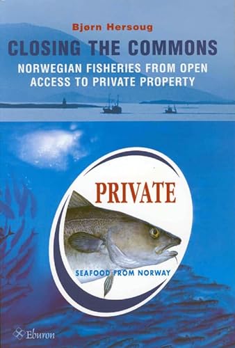 Stock image for Closing the Commons: Norwegian Fisheries from Open Access to Private Property for sale by HPB-Ruby