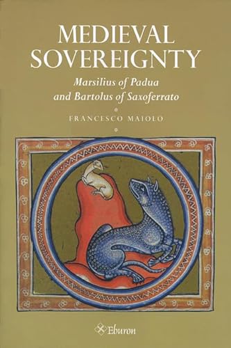 Medieval Sovereignty: Marsilius of Padua and Bartolous of Saxoferrato. - Maiolo, Francesco