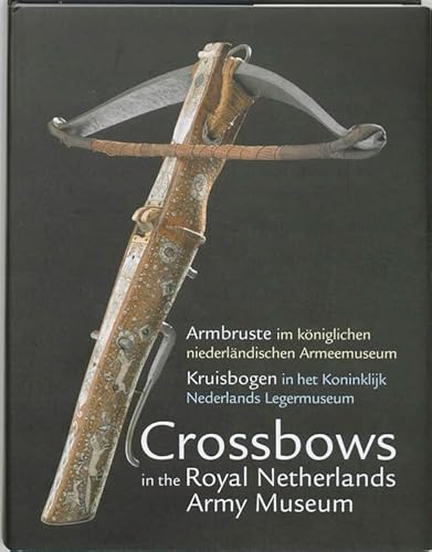 9789059721746: Crossbows in the Royal Netherlands Army Museum