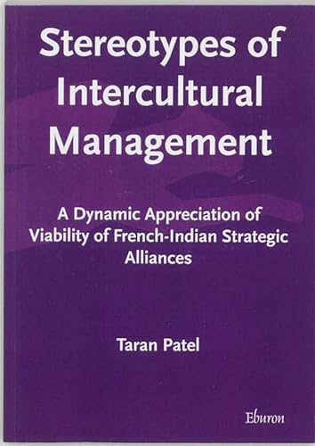 Stock image for Stereotypes Of Intercultural Management: A Dynamic Appreciation Of Viability Of French-Indian Strategic Alliances for sale by Revaluation Books
