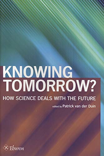 Stock image for Knowing Tomorrow?: How Science Deals with the Future for sale by Midtown Scholar Bookstore