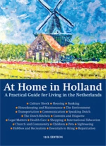 Beispielbild fr At Home in Holland: A Practical Guide for Living in the Netherlands zum Verkauf von Wonder Book