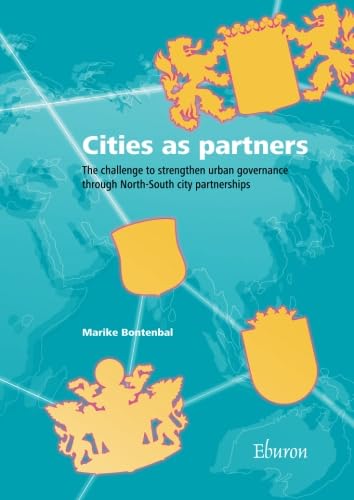 9789059723139: Cities as partners: The challenge to strengthen urban governance through North-South city partnerships