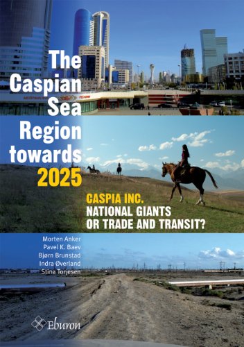 9789059723610: The Caspian Sea Region Towards 2025: caspia Inc. National Giants on Trade and Transit?